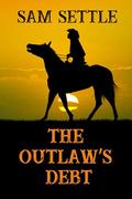 The Outlaw’s Debt (Colt Fleming #5) by Sam Settle