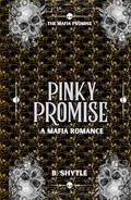 Pinky Promise: A Mafia Romance by B. Shytle