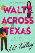 Waltz Across Texas (Dancing in Texas #2) by Liz Talley