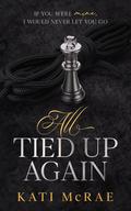 All Tied Up Again by Kati McRae