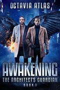 Awakening (The Architect's Guardian #1) by Octavia Atlas