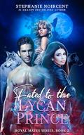 Fated to the Lycan Prince: A Steamy Dark Paranormal Romance (Royal Mates #2) by Stéphanie Noircent