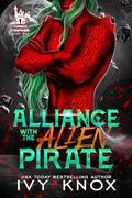 Alliance with the Alien Pirate: The Cursed Compound: Book 1 by Ivy Knox