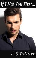 If I Met You First... (The Right One: Gay Romance #1) by A.B Julian