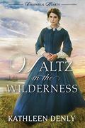 Waltz in the Wilderness (Chaparral Hearts #1) by Kathleen Denly