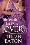 The Duchess Takes a Lover (Ladies of Seduction #1) by Jillian Eaton