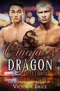 Omega's Dragon: City Lights (The Sunfire Brothers #3) by Victoria Brice