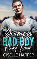 Grumpy Bad Boy Next Door by Giselle Harper
