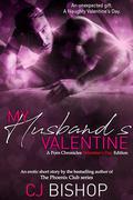 My Husband's Valentine: A Porn Chronicles Valentine's Day Edition by C.J. Bishop