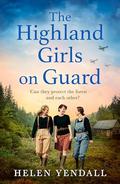 The Highland Girls on Guard (The Highland Girls series #2) by Helen Yendall