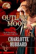 Outlaw Moon (Cripple Creek #3) by Charlotte Hubbard