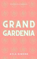 Grand Gardenia: Walk the fine line between destiny and doom. by Ayla Simone