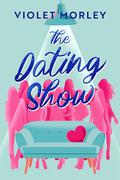 The Dating Show by Violet Morley