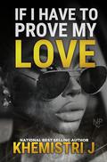 If I Have To Prove My Love (The McCoy Crime Family Saga #3) by Khemistri J