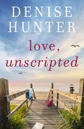 Love, Unscripted by Denise Hunter