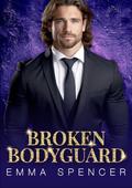 Broken Bodyguard: A Friends-to-Lovers Romance by Emma Spencer