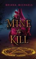 Mine to Kill: A Monster Hunter Novella by Briana Michaels