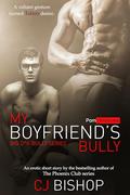 My Boyfriend's Bully: Big D*k Bully Series by CJ Bishop