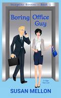 Boring Office Guy: A Clean Rom-Com (Incognito Bosses #1) by Susan Mellon
