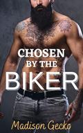 Chosen by the Biker: an Erotic MC Romance (Blind Rebels MC #4) by Madison Gecko