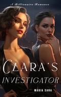 Clara's Investigator: A Steamy Sapphic CEO Billionaire & Blue Collar Romance (Billionaire CEO Femme x Femme #4) by Maria Saha