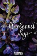 Bluebonnet Days by Ali Marie