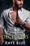 Executive Decisions by Kaye Blue