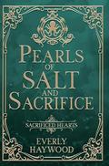 Pearls of Salt and Sacrifice (Sacrificed Hearts #2) by Everly Haywood