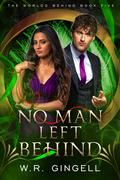 No Man Left Behind (The Worlds Behind #5) by W.R. Gingell