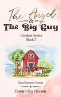 The Angel and the Big Guy: Catalyst Series Book 7 by Carolyn Kay Hanson