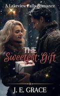 The Sweetest Gift: A Lakeview Falls Romance by JoAnn Durgin
