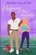 Keeping the Score: A Small-Town Frenemies-to-Lovers Romance by Brandy Pelletier