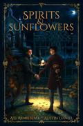 Spirits & Sunflowers by A.D. Armistead