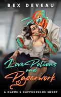 Love Potions and Paperwork (Claws and Cappuccinos #1) by Bex Deveau