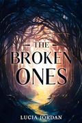 The Broken Ones: A Novel by Lucia Jordan