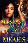 Jersey and Jibril: A Twisted Love Story by Meah S
