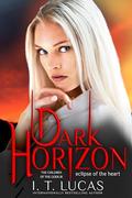 Dark Horizon Eclipse of the Heart by I. T. Lucas