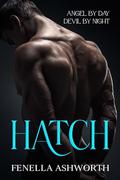 Hatch: Angel by Day, Devil by Night by Fenella Ashworth