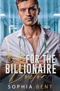 Baby for the Billionaire Doctor: A Friends to Lovers Surprise Pregnancy Romance by Sophia Bent