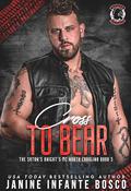Cross To Bear: The Satan’s Knights MC North Carolina, Book Five (The Satan's Knights MC North Carolina #5) by Janine Infante Bosco