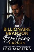 Carson (The Billionaire Branson Brothers #5) by Lexi Masters
