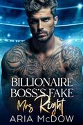 Billionaire Boss's Fake Mrs. Right: A Second Chance, Fake Marriage, Surprise Baby Romance by Aria McDow