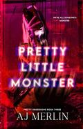 Pretty Little Monster by A.J. Merlin