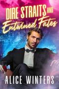 Dire Straits and Entwined Fates by Alice Winters