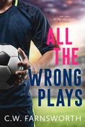 All the Wrong Plays (Kluvberg #2) by C.W. Farnsworth