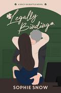 Legally Binding (Spicy in Seattle #1) by Sophie Snow