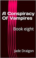 A Conspiracy Of Vampires: Book eight (The books of Brigit #8) by Jade Draigon