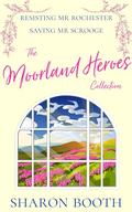 The Moorland Heroes Collection: Resisting Mr Rochester and Saving Mr Scrooge by Sharon Booth