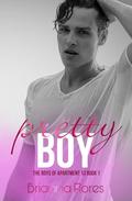 Pretty Boy (The Boys of Apartment 13 #1) by Brianna Flores