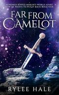 Far From Camelot by Rylee Hale